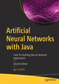 Artificial Neural Networks with Java: Tools for Building Neural Network Applications - Paperback