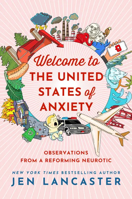 Welcome to the United States of Anxiety: Observations from a Reforming Neurotic - Paperback