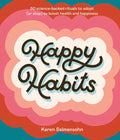 Happy Habits: 50 Science-Backed Rituals to Adopt (or Stop) to Boost Health and Happiness - Hardcover