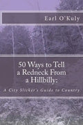 50 Ways to Tell a Redneck From a Hillbilly: A City Slicker's Guide to Country - Paperback