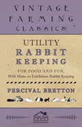 Utility Rabbit Keeping - For Food and Fur - With Hints on Exhibition Rabbit Keeping - Paperback