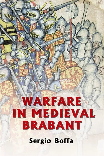 Warfare in Medieval Brabant, 1356-1406 - Hardcover