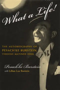 What a Life!: The Voice of Pesach'ke Burstein, Yiddish Matinee Idol - Hardcover