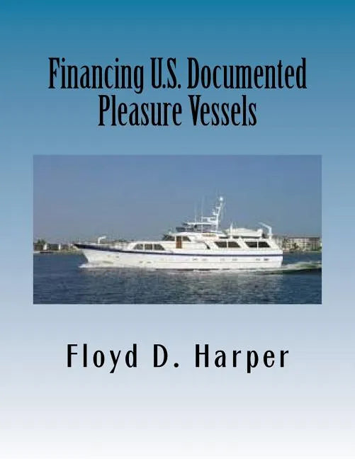 Financing U.S. Documented Pleasure Vessels - Paperback
