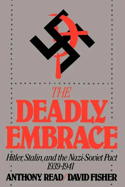 The Deadly Embrace: Hitler, Stalin and the Nazi-Soviet Pact, 1939-1941 - Paperback
