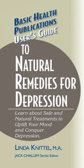 User's Guide to Natural Remedies for Depression: Learn about Safe and Natural Treatments to Uplift Your Mood and Conquer Depression - Hardcover