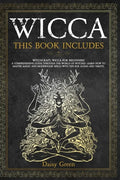 Wicca: This Book Includes: Witchcraft, Wicca For Beginners. A Comprehensive Guide Through the World of Witches. Learn How to - Paperback