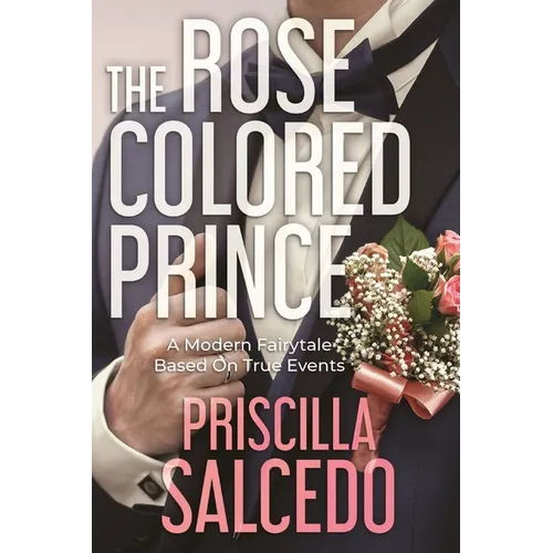 The Rose Colored Prince: A Modern Fairytale Based on True Events - Paperback