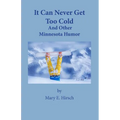 It Can Never Get Too Cold: And Other Minnesota Humor - Paperback