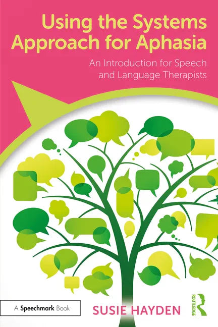 Using the Systems Approach for Aphasia: An Introduction for Speech and Language Therapists - Paperback