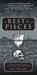 Rest in Pieces: The Curious Fates of Famous Corpses - Paperback
