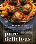 Pure Delicious: 150 Allergy-Free Recipes for Everyday and Entertaining: A Cookbook - Paperback