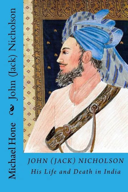 John (Jack) Nicholson: His Life and Death in India - Paperback