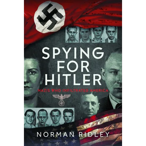 Spying for Hitler: Nazis Who Infiltrated America - Hardcover