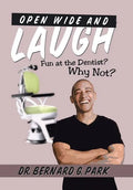 Open Wide and Laugh: Fun at the Dentist? Why Not? - Hardcover