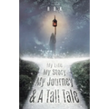 My Life My Story My Journey & A Tall Tale - Paperback