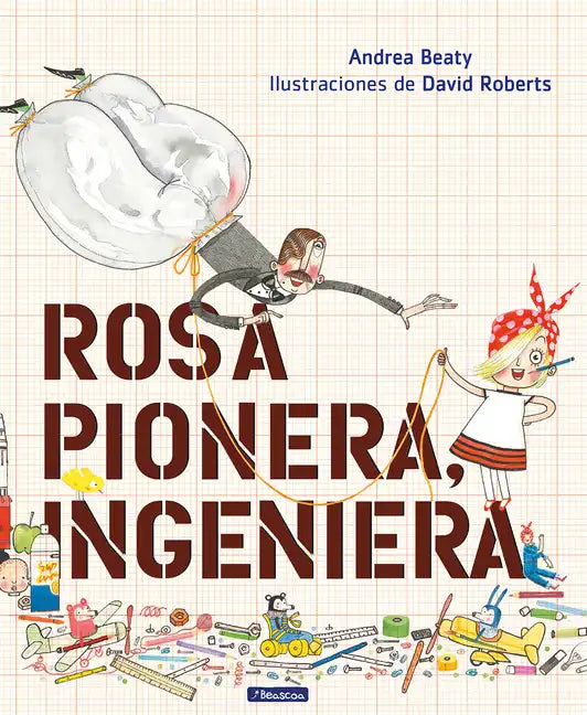 Rosa Pionera, Ingeniera = Rosie Revere, Engineer - Hardcover