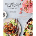 The Blood Sugar Balance Cookbook: 100 Delicious Recipes That Let You Ditch the Crave, Crash, Fat-Storing Cycle and Heal Your Metabolism - Paperback