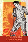 Elvis '57: The Final Fifties Tours - Paperback