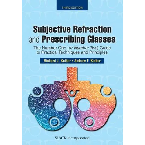 Subjective Refraction and Prescribing Glasses: The Number One (or Number Two) Guide to Practical Techniques and Principles, Third Edition - Paperback
