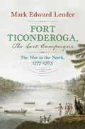 Fort Ticonderoga, the Last Campaigns: The War in the North, 1777-1783 - Hardcover