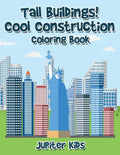 Tall Buildings! Cool Construction Coloring Book - Paperback