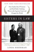 Sisters in Law: How Sandra Day O'Connor and Ruth Bader Ginsburg Went to the Supreme Court and Changed the World - Paperback