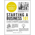 Starting a Business 101: From Creating a Business Plan and Sticking to a Budget to Marketing and Making a Profit, Your Essential Primer to Star - Hardcover