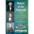 Makers of the Telegraph: Samuel Morse, Ezra Cornell and Joseph Henry - Paperback