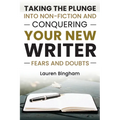 How to Write a Book: Taking the Plunge into Non-Fiction and Conquering Your New Writer Fears and Doubts - Paperback