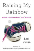 Raising My Rainbow: Adventures in Raising a Fabulous, Gender Creative Son - Paperback