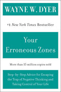 Your Erroneous Zones: Step-By-Step Advice for Escaping the Trap of Negative Thinking and Taking Control of Your Life - Paperback