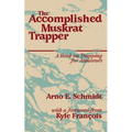 The Accomplished Muskrat Trapper - Paperback