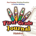 First Grade Journal: Fun Tracing, Printing Practice & Cursive Writing - Paperback