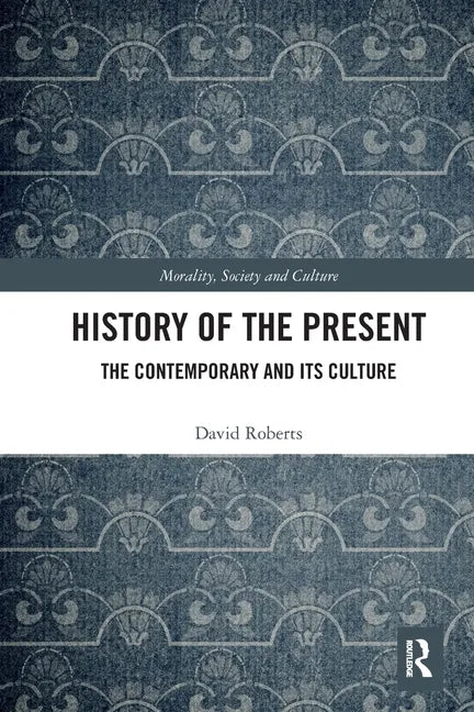 History of the Present: The Contemporary and Its Culture - Paperback