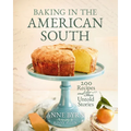 Baking in the American South: 200 Recipes and Their Untold Stories (a Definitive Guide to Southern Baking) - Enjoy Fresh, Spring Homemade Baked Goods. - Hardcover