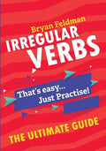 Irregular Verbs. The Ultimate Guide: That's easy. Just Practise! - Paperback