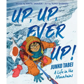 Up, Up, Ever Up! Junko Tabei: A Life in the Mountains - Hardcover