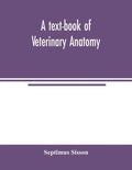 A text-book of veterinary anatomy - Paperback