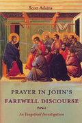 Prayer in John's Farewell Discourse: An Exegetical Investigation - Paperback