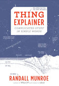 Thing Explainer: Complicated Stuff in Simple Words - Hardcover