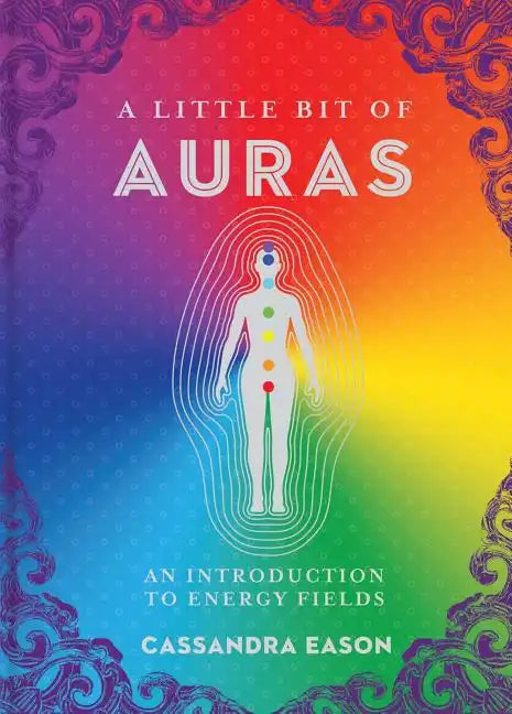 A Little Bit of Auras: An Introduction to Energy Fields - Hardcover