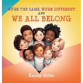 We're the Same, We're Different and We All Belong: A Children's Diversity Book for Kids 3-5, 6-8 That Teaches Kindness, Acceptance & Empathy. Differen - Hardcover