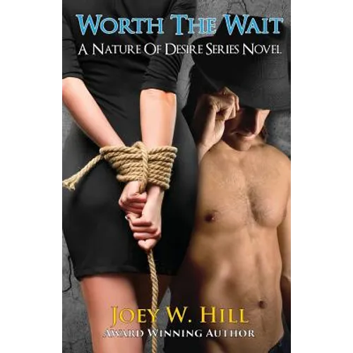 Worth The Wait: A Nature Of Desire Series Novel - Paperback