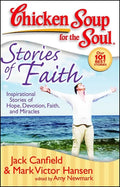 Chicken Soup for the Soul: Stories of Faith: Inspirational Stories of Hope, Devotion, Faith and Miracles - Paperback