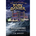The Adventures of Toby Baxter Book 2: Riverhome For The Holidays - Paperback