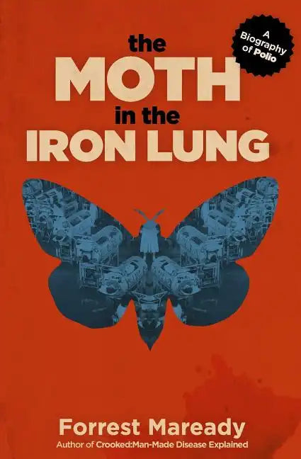 The Moth in the Iron Lung: A Biography of Polio - Paperback