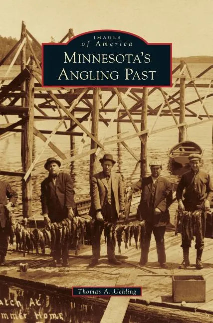 Minnesota's Angling Past - Hardcover