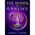 The Roots of Violence - Paperback