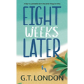 Eight Weeks Later - Hardcover